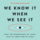 We Know It When We See It by Richard Masland