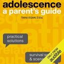 Adolescence: A Parent's Guide by Tara Egan