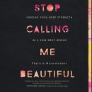 Stop Calling Me Beautiful by Phylicia Masonheimer