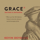 Grace Defined and Defended by Kevin DeYoung