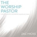 The Worship Pastor by Zac M. Hicks