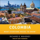 Colombia: What Everyone Needs to Know by Richard D. Mahoney