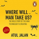 Where Will Man Take Us by Atul Jalan