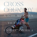 Cross Country: A 3700-Mile Run to Explore Unseen America by Rickey Gates