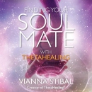 Finding Your Soul Mate with ThetaHealing by Vianna Stibal