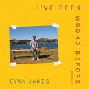 I've Been Wrong Before by Evan James