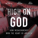 High on God: How Megachurches Won the Heart of America by James K. Wellman, Jr.