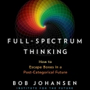 Full-Spectrum Thinking by Bob Johansen