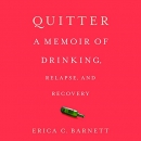 Quitter: A Memoir of Drinking, Relapse, and Recovery by Erica C. Barnett