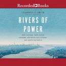 Rivers of Power by Laurence C. Smith