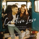 Creative Love: 10 Ways to Build a Fun and Lasting Love by Jeremy Roloff