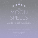 The Moon Spells Guide to Self-Discovery by Diane Ahlquist