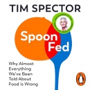 Spoon-Fed: Why Almost Everything We've Been Told About Food Is Wrong by Tim Spector