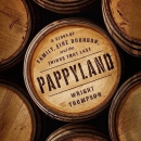 Pappyland: A Story of Family, Fine Bourbon, and the Things That Last by Wright Thompson