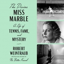 The Divine Miss Marble: A Life of Tennis, Fame, and Mystery by Robert Weintraub