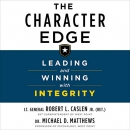 The Character Edge: Leading and Winning with Integrity by Robert L. Caslen, Jr.