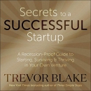 Secrets to a Successful Startup by Trevor Blake