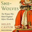 She-Wolves: The Women Who Ruled England Before Elizabeth by Helen Castor