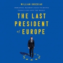 The Last President of Europe by William Drozdiak