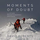Moments of Doubt and Other Mountaineering Writings by David Roberts