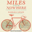 Miles from Nowhere: A Round the World Bicycle Adventure by Barbara Savage