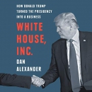 White House, Inc. by Dan Alexander