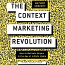 The Context Marketing Revolution by Mathew Sweezey
