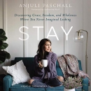 Stay by Anjuli Paschall