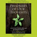 Prisoners of Our Thoughts by Alex Pattakos