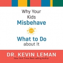 Why Your Kids Misbehave: And What to Do about It by Kevin Leman