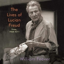 The Lives of Lucian Freud: Fame, 1968-2011 by William Feaver