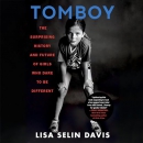 Tomboy: The Surprising History by Lisa Selin Davis