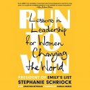 Run to Win: Lessons in Leadership for Women Changing the World by Stephanie Schriock