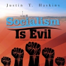 Socialism Is Evil by Justin T. Haskins