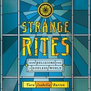 Strange Rites: New Religions for a Godless World by Tara Isabella Burton