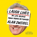 Laugh Lines: My Life Helping Funny People Be Funnier by Alan Zweibel