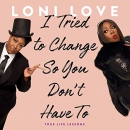 I Tried to Change So You Don't Have To by Loni Love