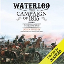Waterloo: The Campaign of 1815 by John Hussey