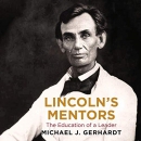 Lincoln's Mentors: The Education of a Leader by Michael J. Gerhardt