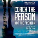 Coach the Person, Not the Problem by Marcia Reynolds