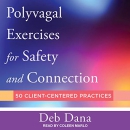 Polyvagal Exercises for Safety and Connection by Deb Dana