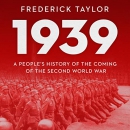 1939: A People's History of the Coming of the Second World War by Frederick Taylor