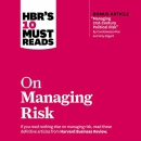 HBR's 10 Must Reads on Managing Risk by Harvard Business Review