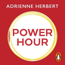 Power Hour: How to Focus on Your Goals and Create a Life You Love by Adrienne Adhami