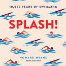 Splash!: 10,000 Years of Swimming by Howard Means