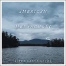 American Melancholy by Joyce Carol Oates
