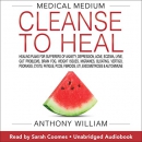 Medical Medium Cleanse to Heal by Anthony William