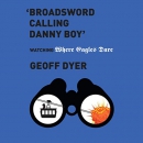 Broadsword Calling Danny Boy by Geoff Dyer