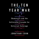 The Ten Year War by Jonathan Cohn