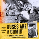 Buses Are a Comin': Memoir of a Freedom Rider by Charles Person